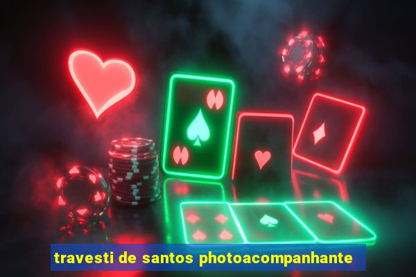 travesti de santos photoacompanhante